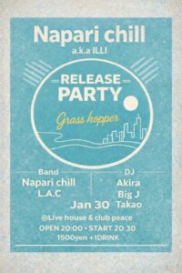 【 Napari Chill a.k.a I L L I 】 ～1st Single 「 Grass hopper 」Release Party ～