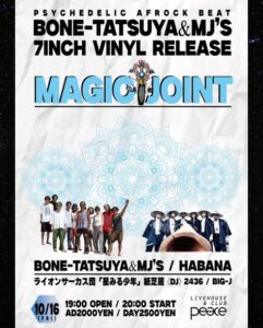 BONE TATSUYA & MJ’s 7INCH VINYL RELEASE PARTY ∞ MAGIC JOINT ∞
